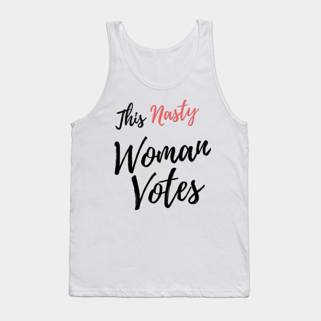 This Nasty Woman Votes Tank Top by ThisNastyWomanVotes